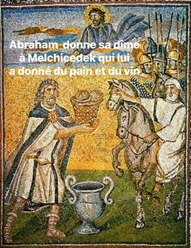 Abraham donne sa dîme à celui qui lui donne du pain et du vin